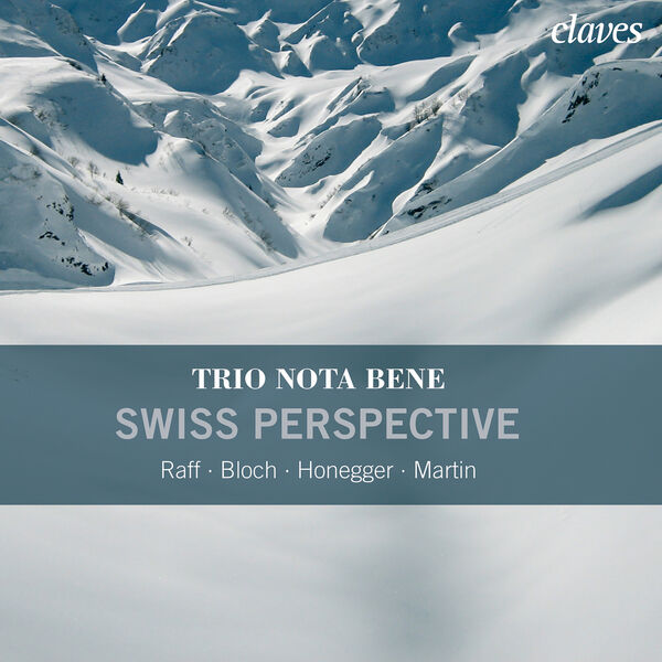 Trio Nota Bene|Raff, Bloch, Honegger & F. Martin: Piano Trios "Swiss Perspective"