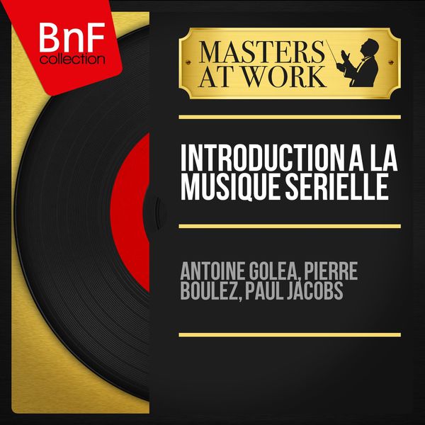 Antoine Goléa - Introduction à la musique sérielle (Mono Version) Antoine Goléa - Introduction à la musique sérielle (Mono Version)