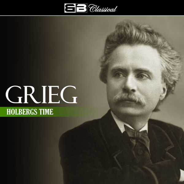 Edvard Grieg - Grieg Holberg's Time Edvard Grieg - Grieg Holberg's Time