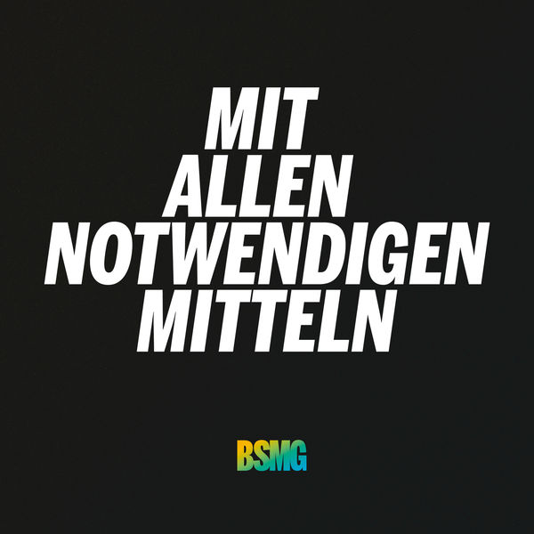 BSMG - Mit allen notwendigen Mitteln BSMG - Mit allen notwendigen Mitteln