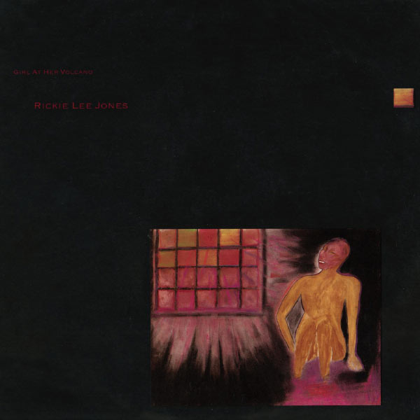 Rickie Lee Jones|Girl At Her Volcano Rickie Lee Jones|Girl At Her Volcano