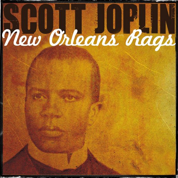 Scott Joplin|Scott Joplin New Orleans Rags Scott Joplin|Scott Joplin New Orleans Rags