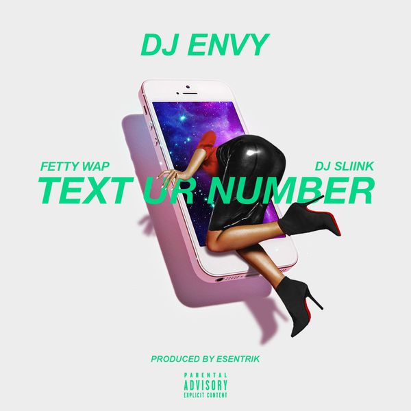 DJ Envy|Text Ur Number (feat. DJ Sliink & Fetty Wap) DJ Envy|Text Ur Number (feat. DJ Sliink & Fetty Wap)