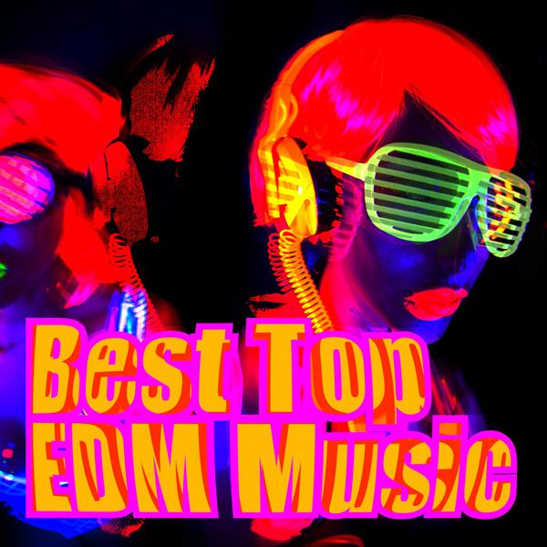 Various Artists - Best Top EDM Music Various Artists - Best Top EDM Music