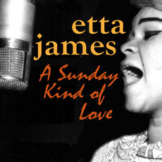 A Sunday Kind of Love, Etta James - Qobuz