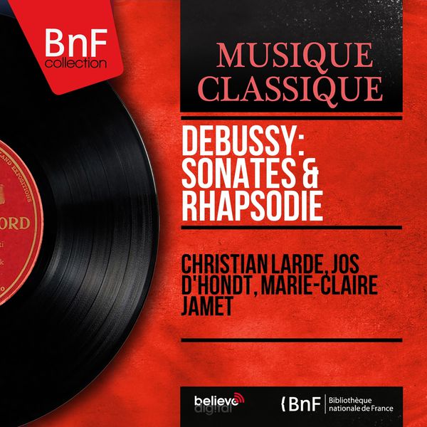 Christian Lardé - Claude Debussy : Sonates & Rhapsodie (Mono Version) Christian Lardé - Claude Debussy : Sonates & Rhapsodie (Mono Version)