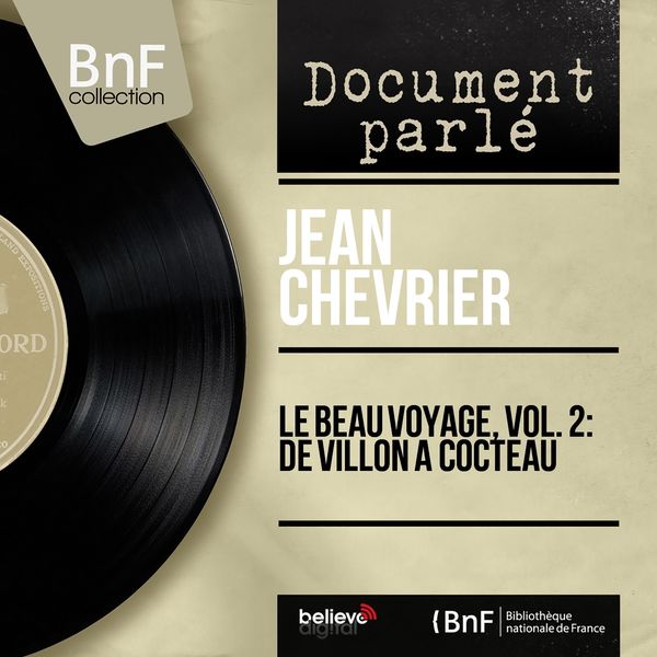 Jean Chevrier|Le beau voyage, vol. 2: de Villon à Cocteau  (Mono Version)