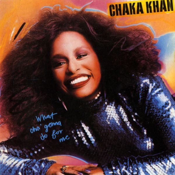 Chaka Khan|What Cha' Gonna Do for Me Chaka Khan|What Cha' Gonna Do for Me