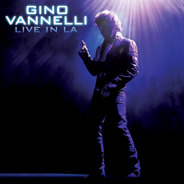 Gino Vannelli - Live In LA Gino Vannelli - Live In LA