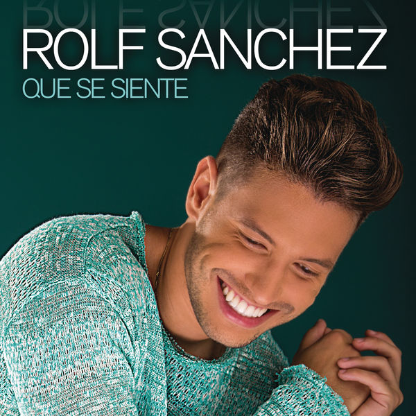 Rolf Sanchez|Qué Se Siente