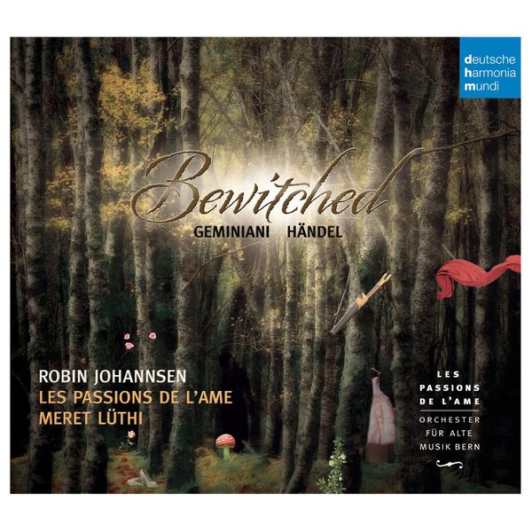 Les Passions de l'Âme - Bewitched - Enchanted Music by Geminiani & Händel Les Passions de l'Âme - Bewitched - Enchanted Music by Geminiani & Händel