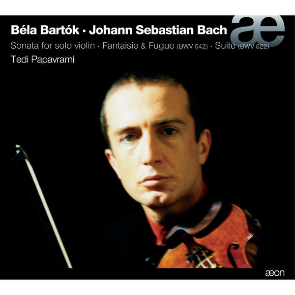 Tedi Papavrami - Bartók & Bach: Sonata for Solo Violin, Fantaisie & Fugue, Suite Tedi Papavrami - Bartók & Bach: Sonata for Solo Violin, Fantaisie & Fugue, Suite