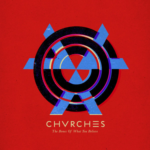 CHVRCHES|The Bones Of What You Believe