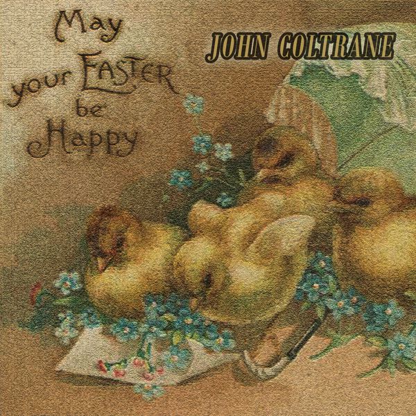 John Coltrane|May your Easter be Happy