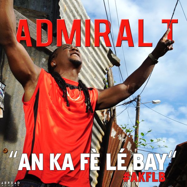 Admiral T - An ka fè lé bay Admiral T - An ka fè lé bay