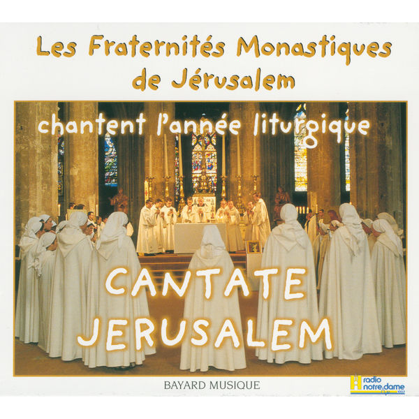 Les Fraternités Monastiques de Jérusalem - Cantate Jerusalem Vol. 1, 2 & 3 - Les Fraternités Monastiques de Jérusalem chantent l'année liturgique Les Fraternités Monastiques de Jérusalem - Cantate Jerusalem Vol. 1, 2 & 3 - Les Fraternités Monastiques de Jérusalem chantent l'année liturgique