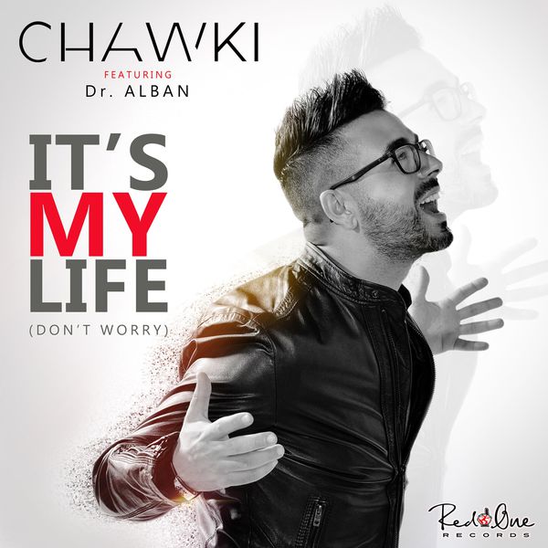 It's My Life (Don't Worry) Chawki Télécharger et écouter l'album
