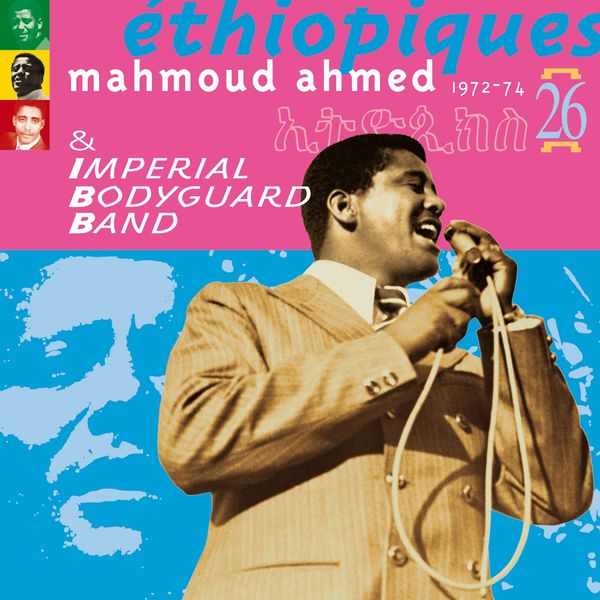 Mahmoud Ahmed - Ethiopiques, Vol. 26 (1972-1974) (feat. Imperial Body Guard Band) Mahmoud Ahmed - Ethiopiques, Vol. 26 (1972-1974) (feat. Imperial Body Guard Band)