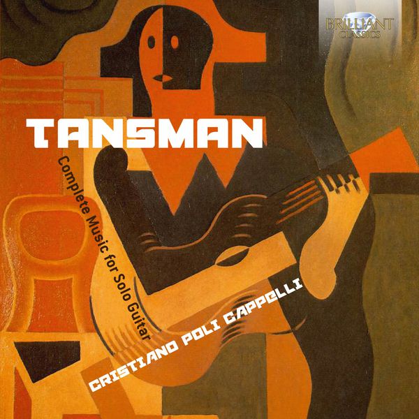 Cristiano Poli Cappelli|Tansman: Complete Music for Solo Guitar Cristiano Poli Cappelli|Tansman: Complete Music for Solo Guitar