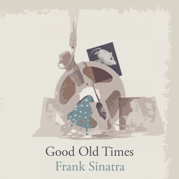 Frank Sinatra - Good Old Times Frank Sinatra - Good Old Times
