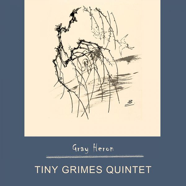 Tiny Grimes Quintet - Gray Heron Tiny Grimes Quintet - Gray Heron