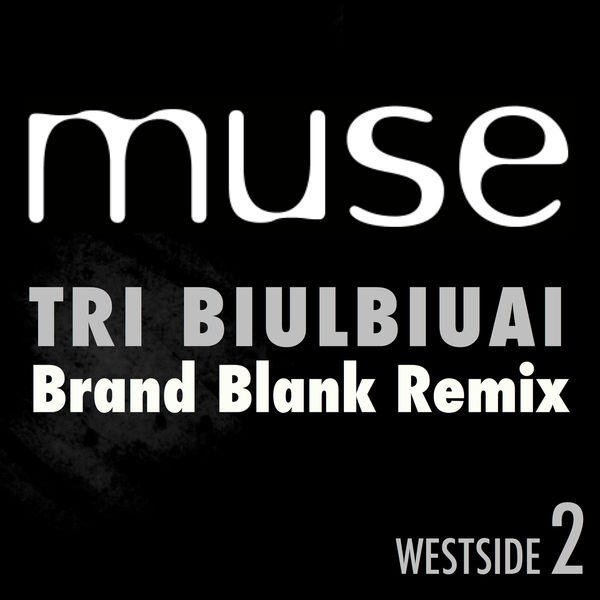 Muse|Tri Biulbiuai  (Brand Blank Remix)