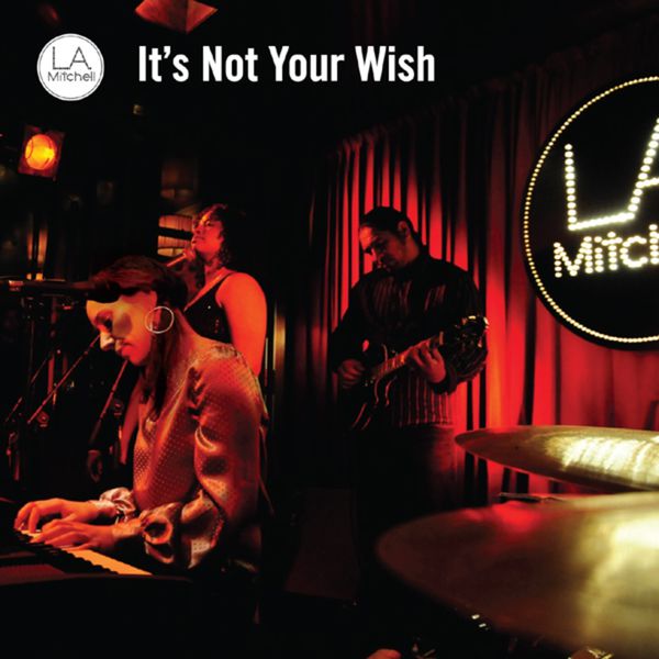 LA Mitchell - It's Not Your Wish LA Mitchell - It's Not Your Wish