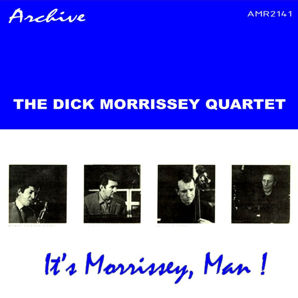 Dick Morrissey - It's Morrissey, Man! Dick Morrissey - It's Morrissey, Man!