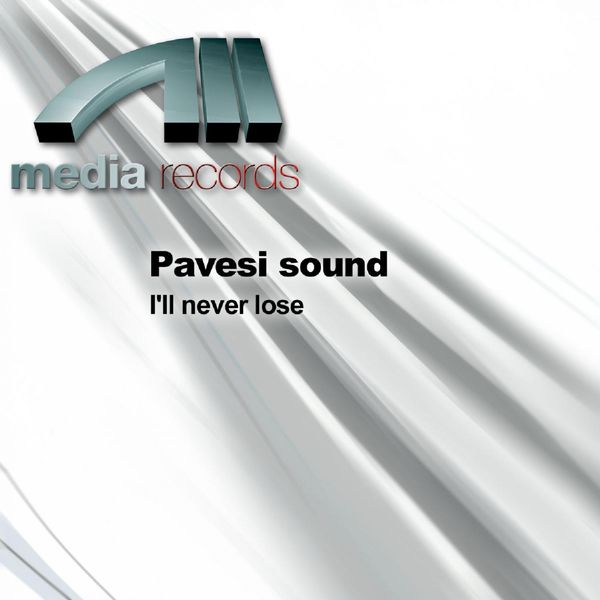 Pavesi Sound|I'll never lose