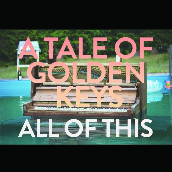 A Tale of Golden Keys - All of This A Tale of Golden Keys - All of This
