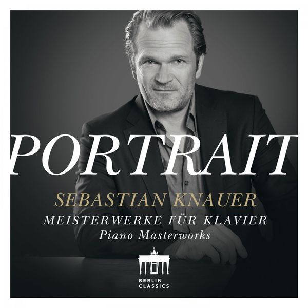 Sebastian Knauer - Portrait: Meisterwerke für Klavier Sebastian Knauer - Portrait: Meisterwerke für Klavier