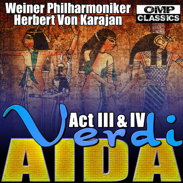Weiner Philharmoniker - Verdi: Aida Act III & IV Weiner Philharmoniker - Verdi: Aida Act III & IV