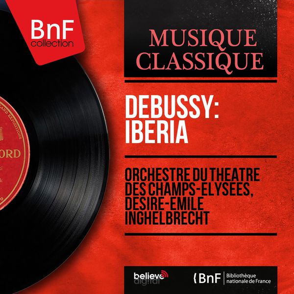 Orchestre du Théâtre des Champs-Elysées - Debussy: Ibéria (Mono Version) Orchestre du Théâtre des Champs-Elysées - Debussy: Ibéria (Mono Version)