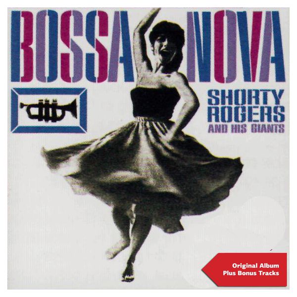 Shorty Rogers & His Giants|Bossa Nova (Original Album Plus Bonus Tracks) Shorty Rogers & His Giants|Bossa Nova (Original Album Plus Bonus Tracks)