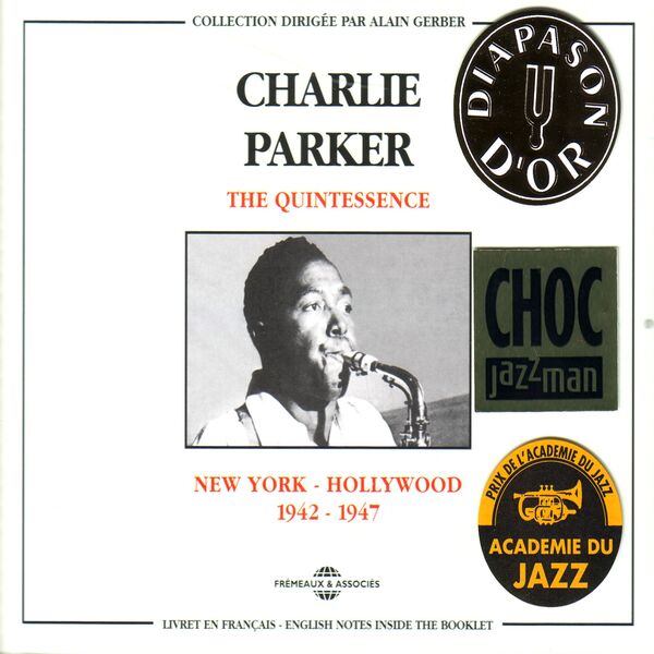 Charlie Parker - Charlie Parker Quintessence, Vol. 1: New York-Hollywood 1942-1947 Charlie Parker - Charlie Parker Quintessence, Vol. 1: New York-Hollywood 1942-1947