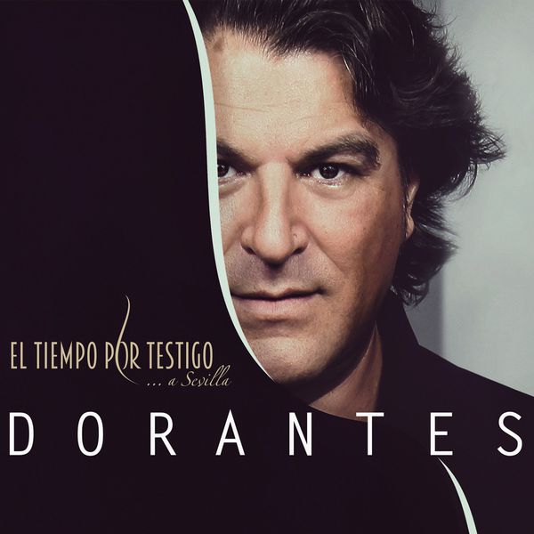 Dorantes - El Tiempo Por Testigo ... A Sevilla Dorantes - El Tiempo Por Testigo ... A Sevilla