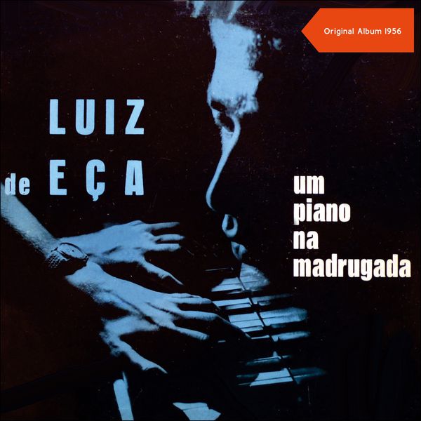 Luis Eca|Um Piano Na Madrugada (Original Album 1956) Luis Eca|Um Piano Na Madrugada (Original Album 1956)