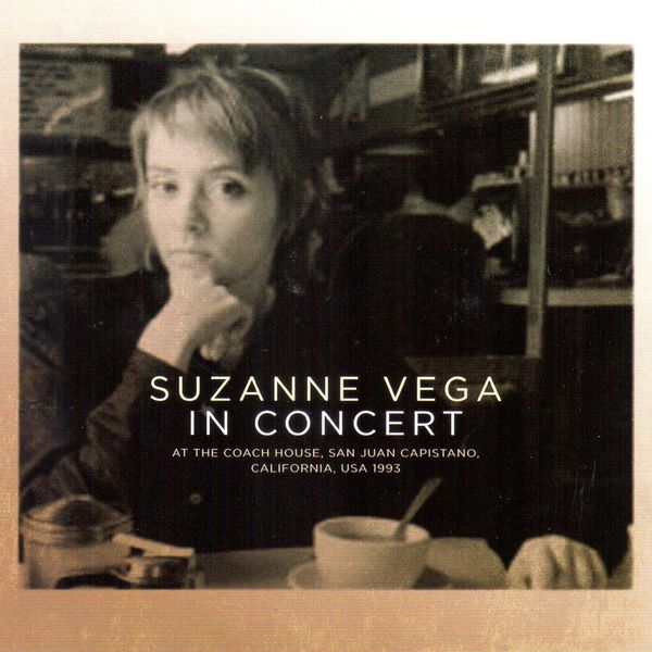 Suzanne Vega|In Concert (Live at the Coach House, San Juan Capistano 1993) Suzanne Vega|In Concert (Live at the Coach House, San Juan Capistano 1993)