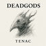 deadgods Tenac