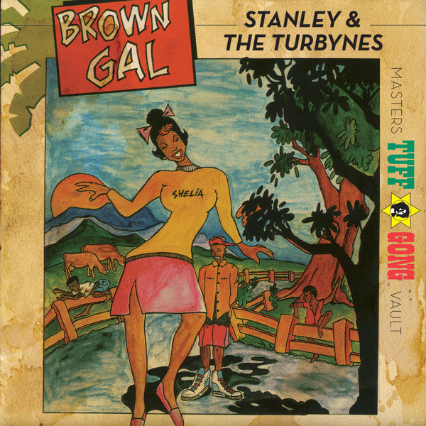 Stanley & The Turbines - Tuff Gong Presents Brown Gal Stanley & The Turbines - Tuff Gong Presents Brown Gal