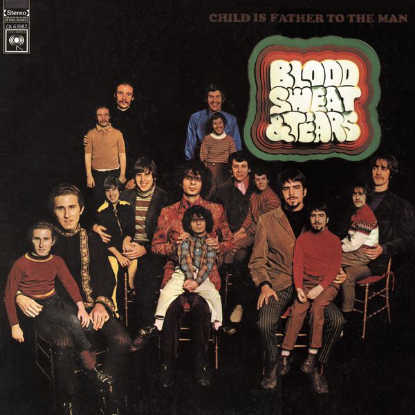 Blood, Sweat & Tears|Child Is Father To The Man Blood, Sweat & Tears|Child Is Father To The Man