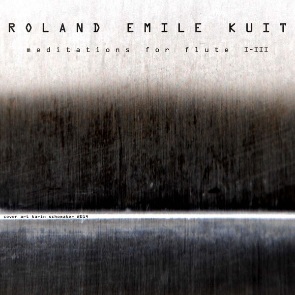 Roland Emile Kuit - Meditations for Flute I-III Roland Emile Kuit - Meditations for Flute I-III