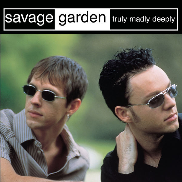 Savage Garden|Truly Madly Deeply