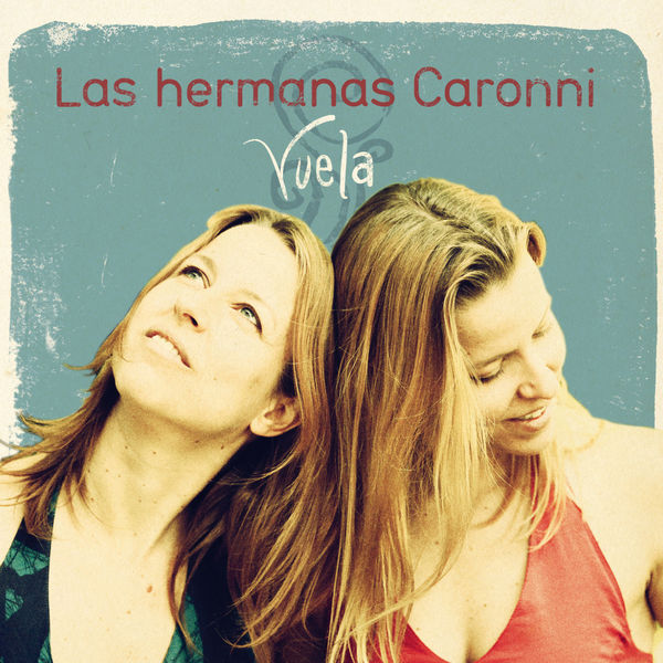 Las Hermanas Caronni|Vuela Las Hermanas Caronni|Vuela