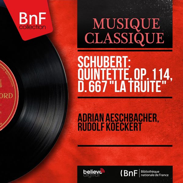 Adrian Aeschbacher, Rudolf Koeckert - Schubert: Quintette, Op. 114, D. 667 "La truite" (Mono Version) Adrian Aeschbacher, Rudolf Koeckert - Schubert: Quintette, Op. 114, D. 667 "La truite" (Mono Version)
