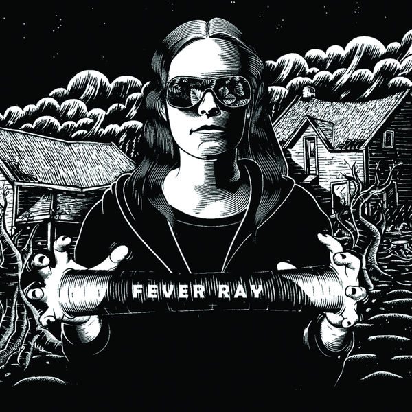 Fever Ray|Fever Ray Fever Ray|Fever Ray
