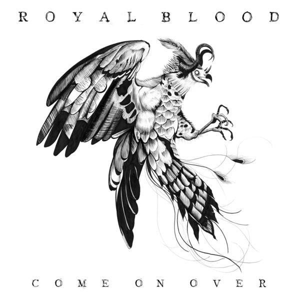 Royal Blood - Come on Over Royal Blood - Come on Over