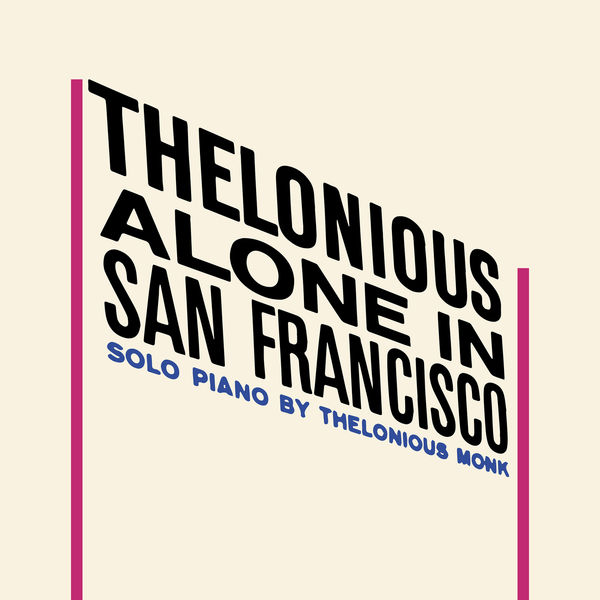 Thelonious Monk - Thelonious Alone in San Francisco. Solo Piano (Remastered) Thelonious Monk - Thelonious Alone in San Francisco. Solo Piano (Remastered)