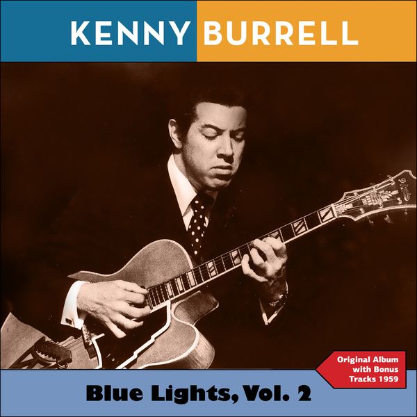 Kenny Burrell - Blue Lights, Vol. 2 (Original Album Plus Bonus Tracks 1958) Kenny Burrell - Blue Lights, Vol. 2 (Original Album Plus Bonus Tracks 1958)