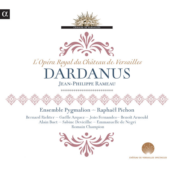 Ensemble Pygmalion - Rameau: Dardanus (Live Recording at l'Opéra Royal du Château de Versailles) Ensemble Pygmalion - Rameau: Dardanus (Live Recording at l'Opéra Royal du Château de Versailles)